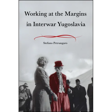 Working at the Margins in Interwar Yugoslavia