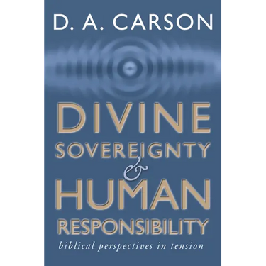 Divine Sovereignty and Human Responsibility