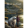Bear and Girl: In the Heart of the Canadian Rockies, a Wounded Woman Discovers Healing, Hope, and Magic with an Extraordinary Friend