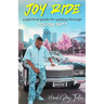 Joy Ride: Smiling Through Tough Sh*t