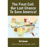 The Final Call. Our Last Chance to Save America!