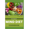 The Complete Mind Diet Cookbook