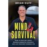 Mind 4 Survival: How to Face Any Crisis, Minimize Unwanted Struggle, and Live Your Best Possible Life