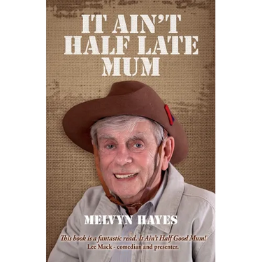 It Ain't Half Late Mum: My Story