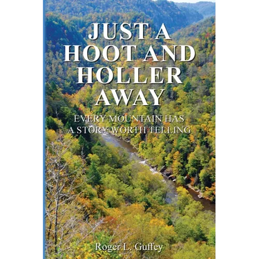 Just A Hoot and Holler Way: Every mountain has a story worth telling