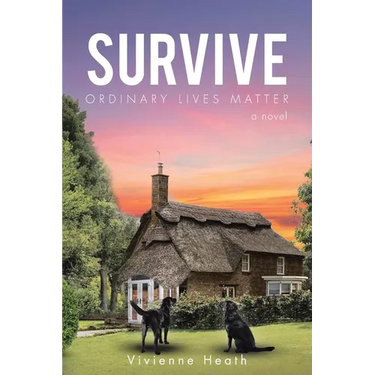 Survive: Ordinary Lives Matter - a novel