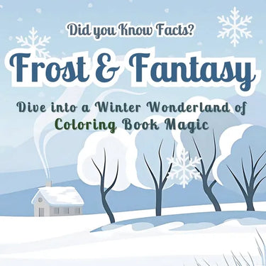 Frost & Fantasy: Dive into a Winter Wonderland of Coloring Book Magic - Did you Know Facts? Stunning Seasonal Designs with Fascinating Winter Facts fo