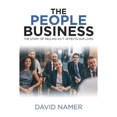 The People Business: The Story of Selling as It Affects Our Lives