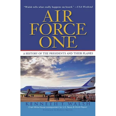 Air Force One: A History of the Presidents and Their Planes