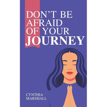 Don't Be Afraid of Your Journey