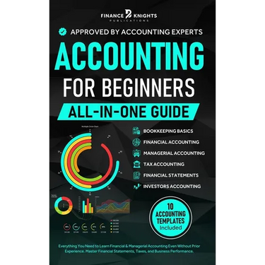 Accounting for Beginners (All-in-One): Everything You Need to Learn Financial & Managerial Accounting Even Without Prior Experience. Master Financial