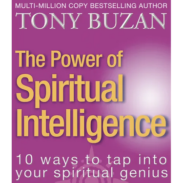 The Power of Spiritual Intelligence: 10 ways to tap into your spiritual genius