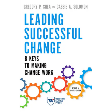 Leading Successful Change: 8 Keys to Making Change Work
