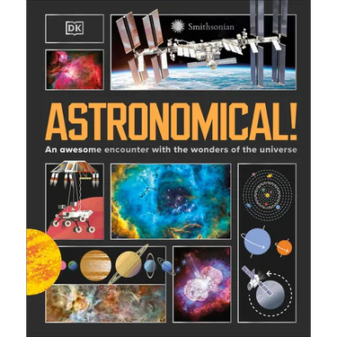 Astronomical!: An Awesome Encounter with the Wonders of the Universe
