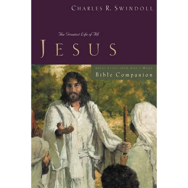 The Great Lives: Jesus Bible Companion: The Greatest Life of All