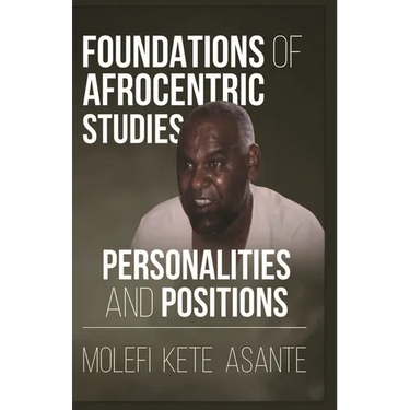 Foundations of Afrocentric Studies: Personalities and Positions