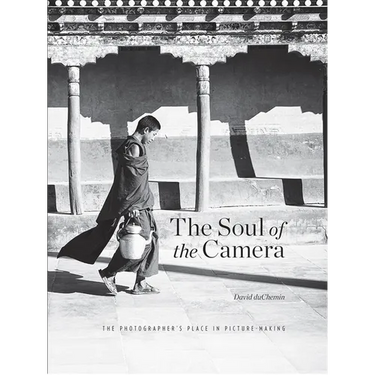 The Soul of the Camera: The Photographer's Place in Picture-Making