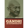 Gandhi: An Autobiography