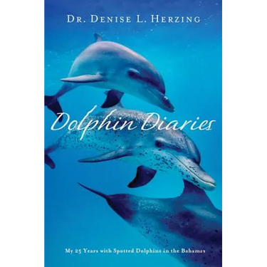 Dolphin Diaries: My 25 Years with Spotted Dolphins in the Bahamas