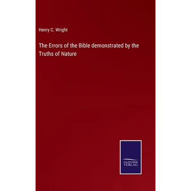 The Errors of the Bible demonstrated by the Truths of Nature