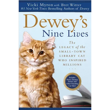 Dewey's Nine Lives: The Legacy of the Small-Town Library Cat Who Inspired Millions