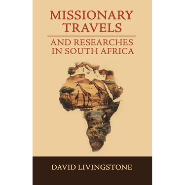 Missionary Travels and Researches in South Africa