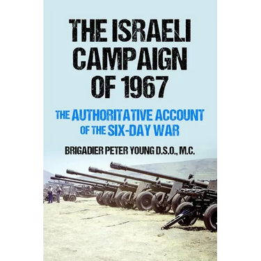 The Israeli Campaign of 1967: The Authoritative Account of the Six-Day War