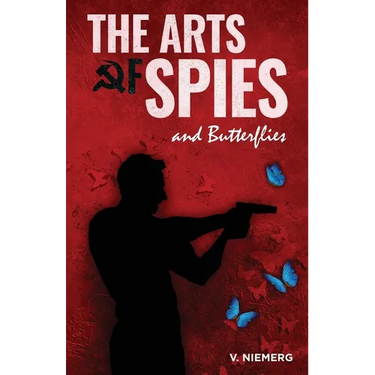 The Arts of Spies and Butterflies: An Adam Walker Novel
