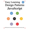 Easy Learning Design Patterns JavaScript (2 Edition): Build Reusable Clean ES6+JavaScript Code and Practice In Real Example