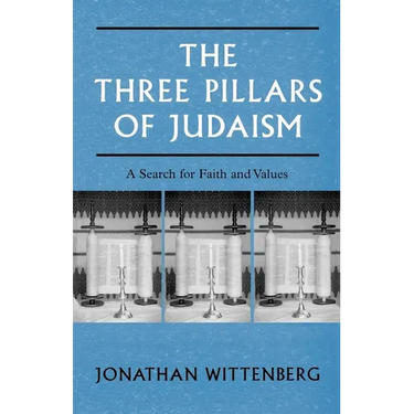 The Three Pillars of Judaism: A Search for Faith and Values