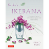 Keiko's Ikebana: A Contemporary Approach to the Traditional Japanese Art of Flower Arranging