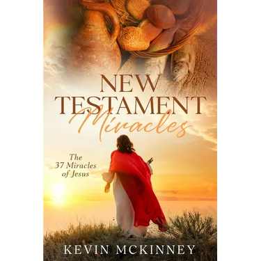 New Testament Miracles: The 37 Miracles of Jesus