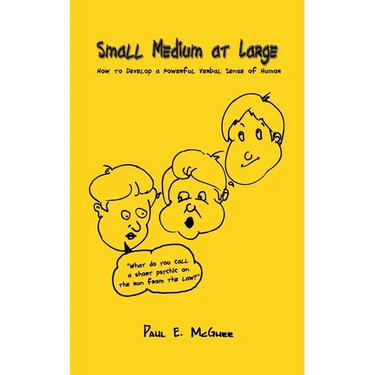 Small Medium at Large: How to Develop a Powerful Verbal Sense of Humor