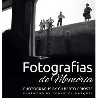 Fotografias de Memória: Photographs by Gilberto Prioste