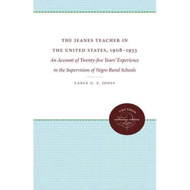 The Jeanes Teacher in the United States, 1908-1933: An Account of Twenty-Five Years' Experience in the Supervision of Negro Rural Schools