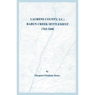 Laurens County, S.C.: Rabun Creek Settlement, 1762-1848