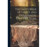 The Lady's Book of Useful and Ornamental Crochet Work