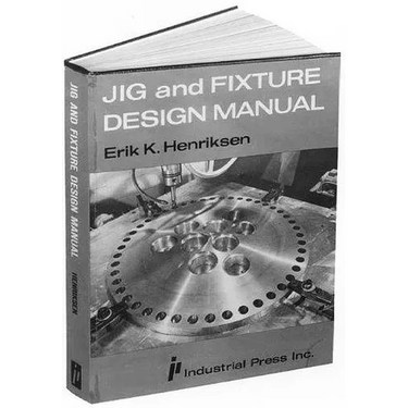 Jig and Fixture Design Manual