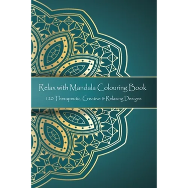 Relax with Mandala Colouring Book, 120 Therapeutic, Creative & Relaxing Designs: Adult Colouring Books Mandalas and Patterns Relaxing Colour Therapy S