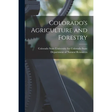 Colorado's Agriculture and Forestry