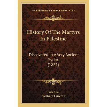 History Of The Martyrs In Palestine: Discovered In A Very Ancient Syriac (1861)