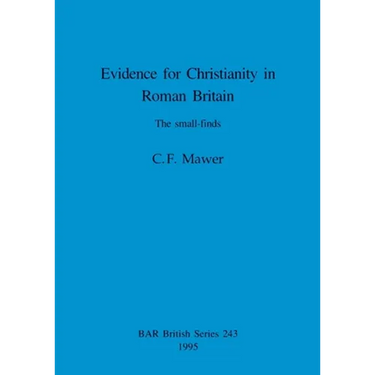 Evidence for Christianity in Roman Britain: The small-finds