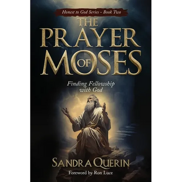 The Prayer of Moses: Finding Fellowship with God