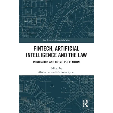 FinTech, Artificial Intelligence and the Law: Regulation and Crime Prevention