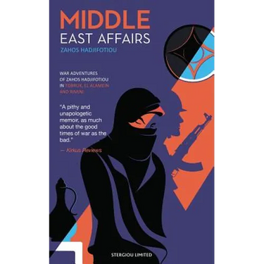 Middle East Affairs: War Adventures of Zahos Hadjifotiou in Tobruk, El Alamein and Rimini