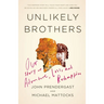 Unlikely Brothers: Our Story of Adventure, Loss, and Redemption