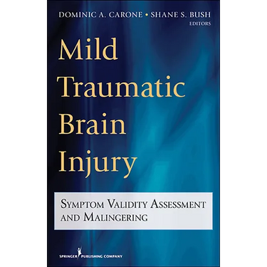 Mild Traumatic Brain Injury: Symptom Validity Assessment and Malingering