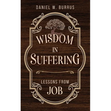 Wisdom in Suffering: Lessons From Job