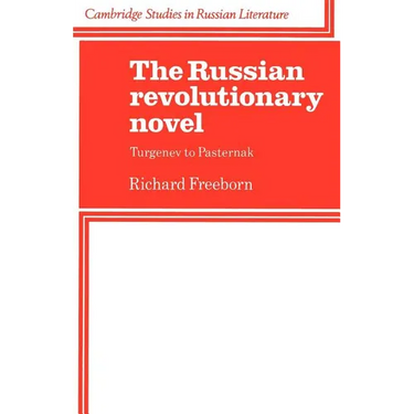 The Russian Revolutionary Novel: Turgenev to Pasternak