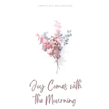 Joy Comes with the Mourning